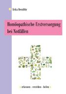 Homöopathische Erstversorgung bei Notfällen di Erika Bernlöhr edito da Books on Demand