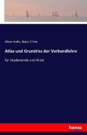 Atlas und Grundriss der Verbandlehre di Albert Hoffa, Maler O Fink edito da hansebooks