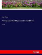 Friedrich Maximilian Klinger, sein Leben und Werke di Max Rieger edito da hansebooks