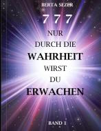 777 Nur durch die Wahrheit wirst du erwachen di Berta Sezer edito da Books on Demand