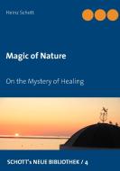 Magic of Nature di Heinz Schott edito da Books on Demand