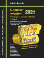 Autodesk Inventor 2021 - Grundlagen in Theorie und Praxis di Christian Schlieder edito da Books on Demand