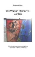 We Walk in Memory's Garden di Stephanie Meier edito da Books on Demand