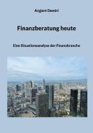 Finanzberatung heute di Argjent Demiri edito da Books on Demand