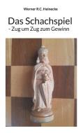 Das Schachspiel - Zug um Zug zum Gewinn di Werner R. C. Heinecke edito da Books on Demand