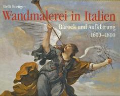 Wandmalerei in Italien: Barock Und Aufklarung 1600 - 1800 di Julian Kliemann, Michael Rohlmann, Antonio Quattrone edito da Hirmer Verlag GmbH