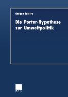 Die Porter-Hypothese zur Umweltpolitik di Gregor Taistra edito da Deutscher Universitätsverlag