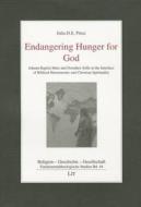 Endangering Hunger for God: Johann Baptist Metz and Dorothee Solle at the Interface of Biblical Hermeneutic and Christian Spirituality di Prinz, Julia D. E. Prinz edito da Lit Verlag