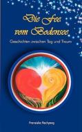 Die Fee vom Bodensee di Franziska Rechperg edito da Books on Demand