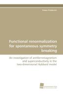 Functional renormalization for spontaneous symmetry breaking di Simon Friederich edito da Südwestdeutscher Verlag für Hochschulschriften AG  Co. KG