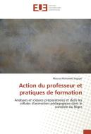 Action du professeur et pratiques de formation di Moussa Mohamed Sagayar edito da Editions universitaires europeennes EUE