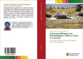 O Ensino Bilíngue em Moçambique: entre a casa e a escola di Leonarda Jacinto José Maria Menezes edito da Novas Edições Acadêmicas