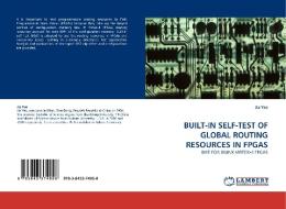BUILT-IN SELF-TEST OF GLOBAL ROUTING RESOURCES IN FPGAS di Jia Yao edito da LAP Lambert Academic Publishing