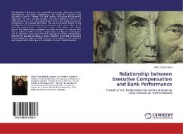 Relationship between Executive Compensation and Bank Performance di Marta Zamrazilová edito da LAP Lambert Academic Publishing