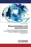 Vizualizatsiya I Eye Prilozheniya di Aleksey Totmakov edito da Lap Lambert Academic Publishing