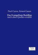 Das Evangelium Buddhas di Paul Carus, Ernest Gauss edito da Verlag der Wissenschaften