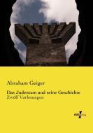 Das Judentum und seine Geschichte di Abraham Geiger edito da Vero Verlag