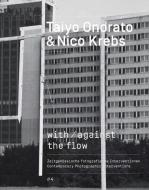 Taiyo Onorato / Nico Krebs. with / against the flow zeitgenössische fotografische interventionen / contemporary photogra edito da König, Walther