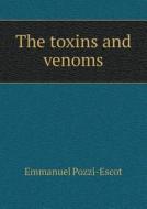 The Toxins And Venoms di Emmanuel Pozzi-Escot, Alfred I Cohn edito da Book On Demand Ltd.