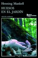 Huesos En El Jardin di Henning Mankel edito da PLANETA PUB