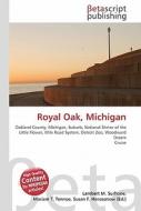 Royal Oak, Michigan di Lambert M. Surhone, Miriam T. Timpledon, Susan F. Marseken edito da Betascript Publishing