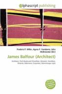 James Balfour (architect) edito da Betascript Publishing
