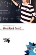 Wax (rock Band) edito da Crypt Publishing