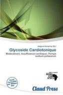 Glycoside Cardiotonique edito da Claud Press