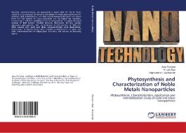 Phytosynthesis and Characterization of Noble Metals Nanoparticles di Asra Parveen, Srinath Rao, Raghunandan Deshpande edito da LAP Lambert Academic Publishing