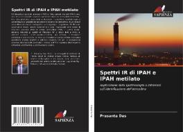 Spettri IR Di IPAH E IPAH Metilato di Das Prasanta Das edito da KS OmniScriptum Publishing