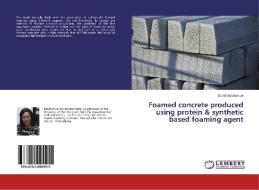 Foamed concrete produced using protein & synthetic based foaming agent di Oprite Bobmanuel edito da LAP Lambert Academic Publishing
