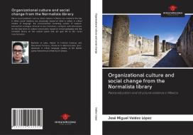 ORGANIZATIONAL CULTURE AND SOCIAL CHANGE di JOS M VALDEZ L PEZ edito da LIGHTNING SOURCE UK LTD