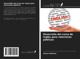 Desarrollo del curso de inglés para relaciones públicas di Elena Kulikova edito da Ediciones Nuestro Conocimiento