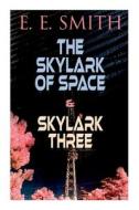 The Skylark of Space & Skylark Three: 2 Sci-Fi Books in One Edition di E. E. Smith edito da E ARTNOW