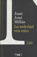 La soledad era esto di Juan José Millas edito da Booket