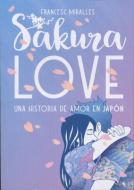 Sakura Love di Francesc Miralles edito da LA GALERA
