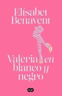 Valeria En Blanco Y Negro / Valeria in Black and White di Elisabet Benavent edito da SUMA