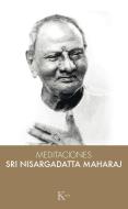 Meditaciones con Sri Nisargadatta Maharaj di Maharaj Nisargadatta - Maharaj - edito da Editorial Kairós SA
