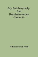 My Autobiography And Reminiscences (Volume II) di Powell Frith William Powell Frith edito da Alpha Editions