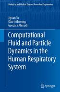 Computational Fluid and Particle Dynamics in the Human Respiratory System di Goodarz Ahmadi, Kiao Inthavong, Jiyuan Tu edito da Springer Netherlands