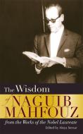 The Wisdom of Naguib Mahfouz di Naguib Mahfouz edito da The American University in Cairo Press