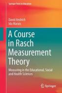 A Course in Rasch Measurement Theory di David Andrich, Ida Marais edito da Springer Singapore