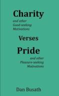 Charity Verses Pride di Dan Busath edito da Independently Published