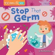 Stop That Germ di Rod Barkman edito da Bearport Publishing