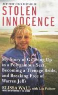 Stolen Innocence: My Story of Growing Up in a Polygamous Sect, Becoming a Teenage Bride, and Breaking Free of Warren Jeffs di Elissa Wall, Lisa Pulitzer edito da Harper