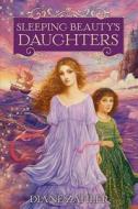 Sleeping Beauty's Daughters di Diane Zahler edito da HARPERCOLLINS