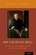 Sir Charles Bell di Michael J Aminoff edito da OUP USA