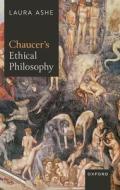 Chaucer’s Ethical Philosophy di Laura Ashe edito da Oxford University Press