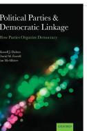 Political Parties and Democratic Linkage di Russell J. Dalton, David M. Farrell, Ian Mcallister edito da Oxford University Press(UK)