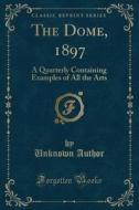 The Dome, 1897 di Unknown Author edito da Forgotten Books